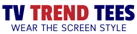 TVTrendTees | Movie and TV Show T-Shirts, Hoodies & Jackets for Fans